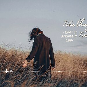 「Lyric Video」Tiểu Thuyết Tình Yêu - Lee7 ft Andree ft Lee