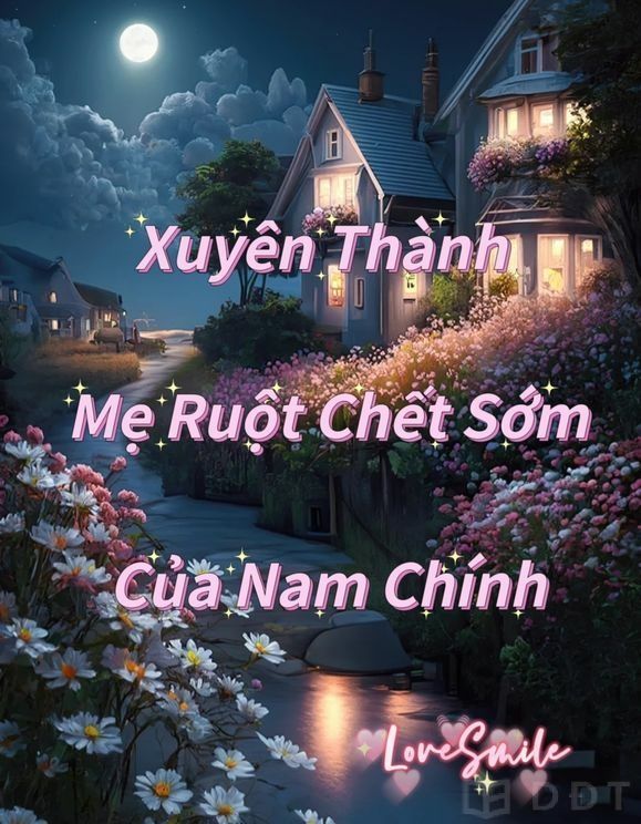 [Diendantruyen.Com] Xuyên Thành Mẹ Ruột Chết Sớm Của Nam Chính