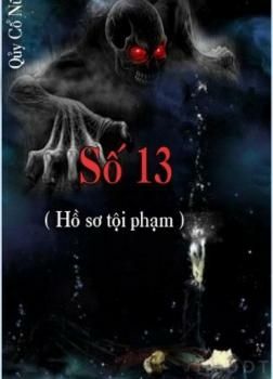 [Diendantruyen.Com] Số 13 (Hồ Sơ Tội Phạm)